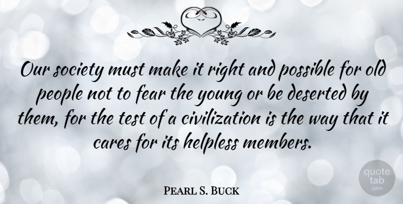 Pearl S. Buck Quote About Funny, Fear, Civilization: Our Society Must Make It...