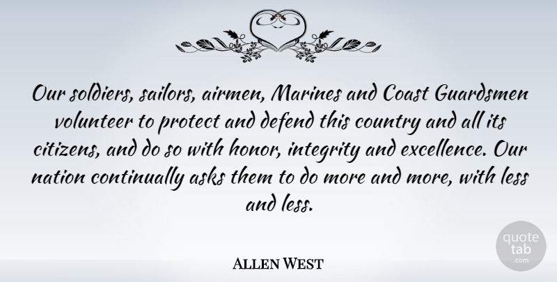 Allen West Quote About Country, Integrity, Marine: Our Soldiers Sailors Airmen Marines...