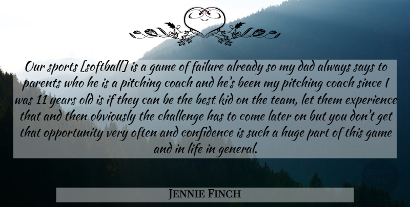 Jennie Finch Quote About Softball, Sports, Dad: Our Sports Softball Is A...