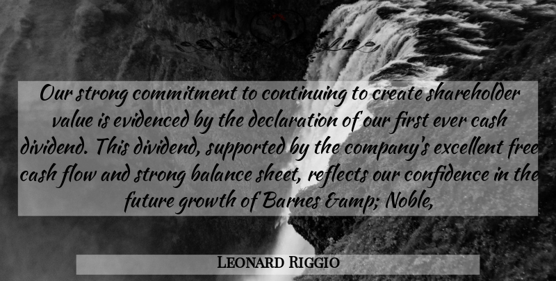 Leonard Riggio Quote About Balance, Cash, Commitment, Confidence, Continuing: Our Strong Commitment To Continuing...