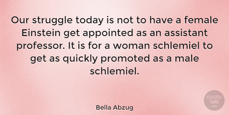 Bella Abzug Quote About Struggle, Justice, Assistants: Our Struggle Today Is Not...