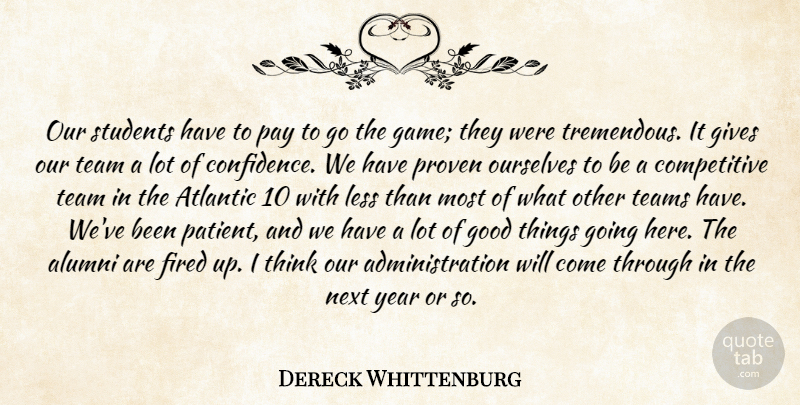 Dereck Whittenburg Quote About Alumni, Atlantic, Fired, Gives, Good: Our Students Have To Pay...