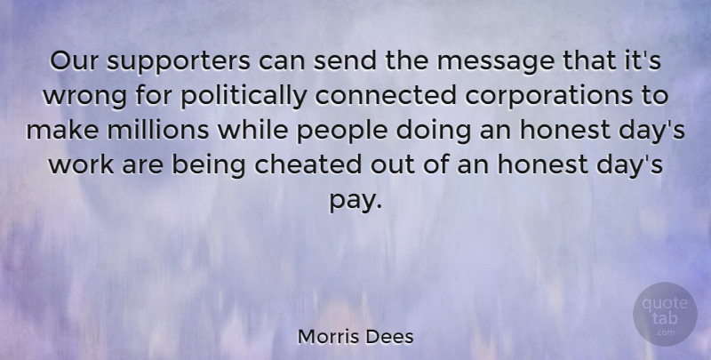 Morris Dees Quote About Cheated, Connected, Honest, Message, Millions: Our Supporters Can Send The...