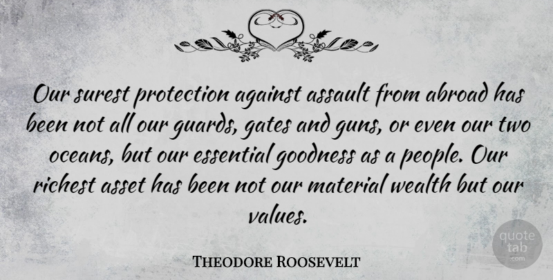 Theodore Roosevelt Quote About Ocean, Gun, Two: Our Surest Protection Against Assault...