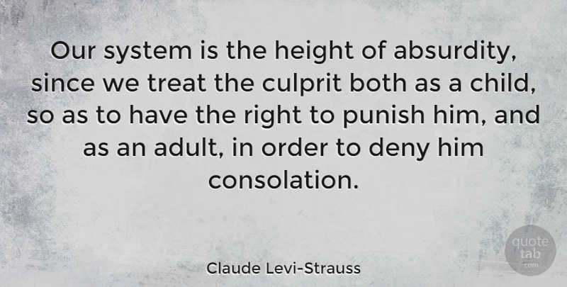 Claude Levi-Strauss Quote About Children, Order, Punishment: Our System Is The Height...
