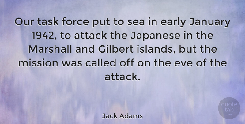 Jack Adams Quote About Sea, Islands, Tasks: Our Task Force Put To...