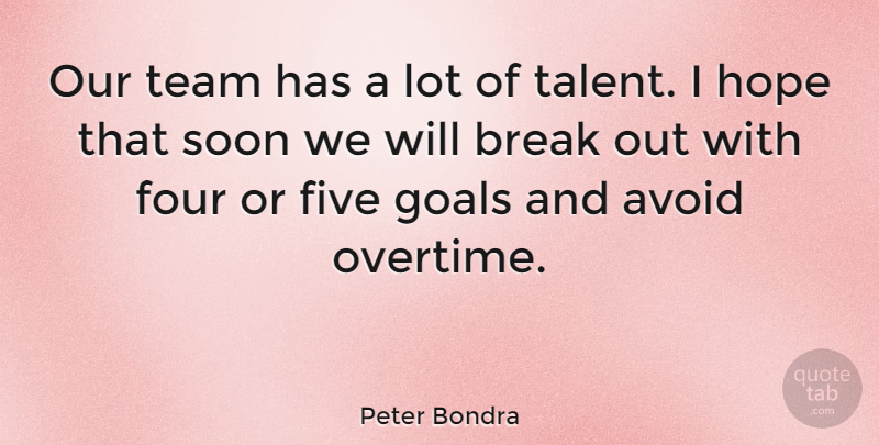 Peter Bondra Quote About Avoid, Break, Five, Four, Hope: Our Team Has A Lot...
