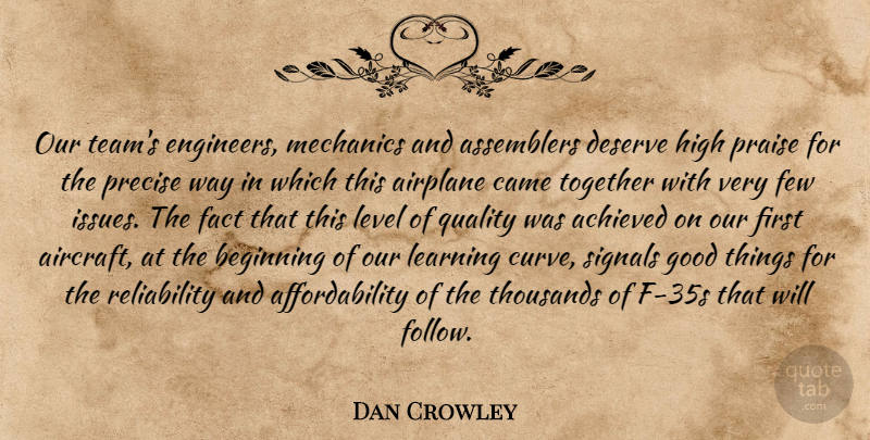 Dan Crowley Quote About Achieved, Airplane, Beginning, Came, Deserve: Our Teams Engineers Mechanics And...