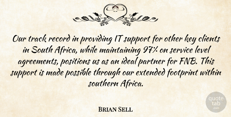 Brian Sell Quote About Clients, Extended, Footprint, Ideal, Key: Our Track Record In Providing...
