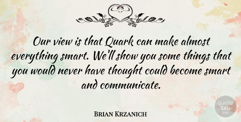 Brian Krzanich Quote About undefined: Our View Is That Quark...
