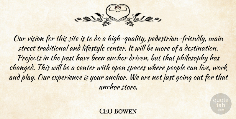 CEO Bowen Quote About Anchor, Center, Experience, Lifestyle, Main: Our Vision For This Site...