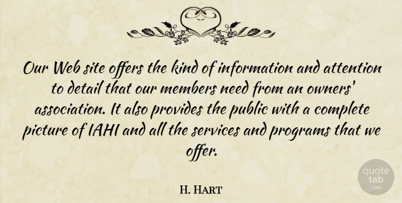 H. Hart Quote About Attention, Complete, Detail, Information, Members: Our Web Site Offers The...