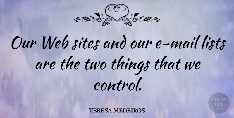 Teresa Medeiros Quote About Sites: Our Web Sites And Our...