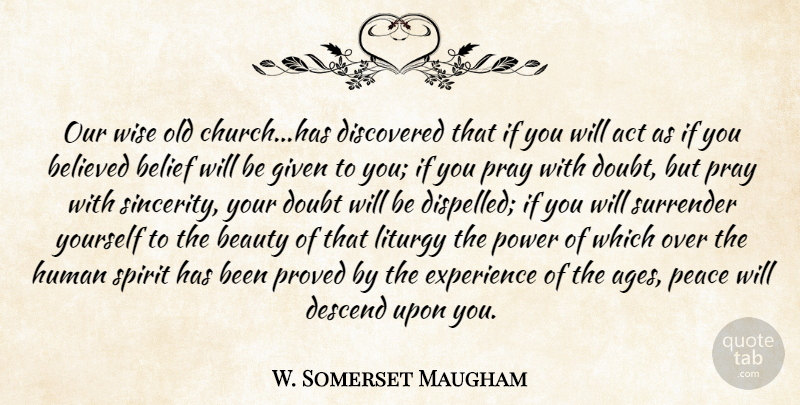 W. Somerset Maugham Quote About Wise, Doubt, Age: Our Wise Old Churchhas Discovered...