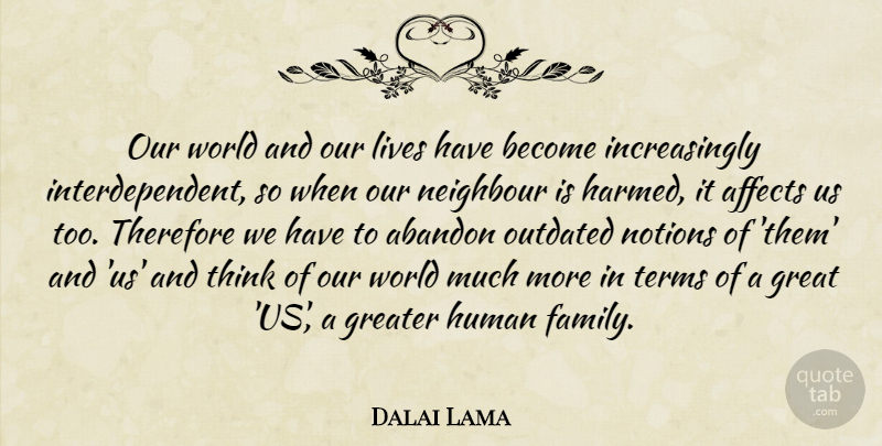 Dalai Lama Quote About Thinking, Our World, Term: Our World And Our Lives...