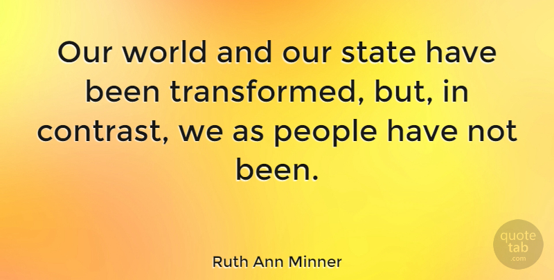 Ruth Ann Minner Quote About Our World, People, States: Our World And Our State...