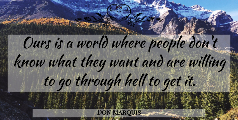 Don Marquis Quote About People: Ours Is A World Where...