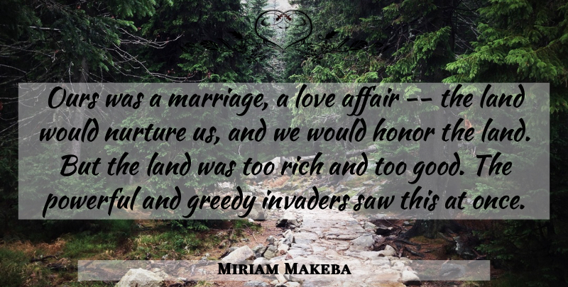 Miriam Makeba Quote About Affair, Greedy, Honor, Invaders, Land: Ours Was A Marriage A...
