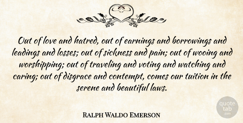 Ralph Waldo Emerson Quote About Love, Beautiful, Pain: Out Of Love And Hatred...