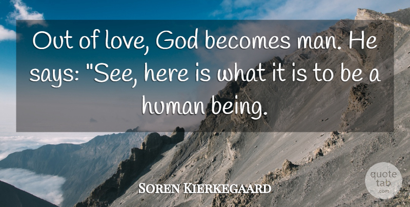 Soren Kierkegaard Quote About Men, God Love, Humans: Out Of Love God Becomes...