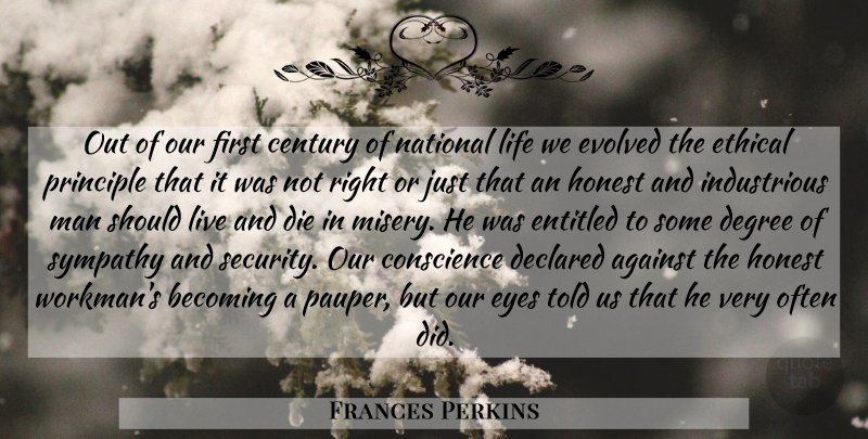 Frances Perkins Quote About Eye, Men, Ethical Principles: Out Of Our First Century...