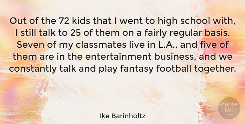 Ike Barinholtz Quote About Business, Classmates, Constantly, Entertainment, Fairly: Out Of The 72 Kids...