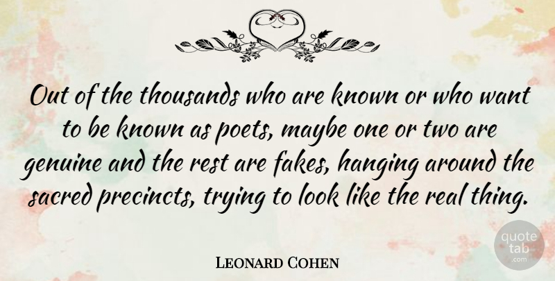 Leonard Cohen Quote About Real, Two, Fake: Out Of The Thousands Who...