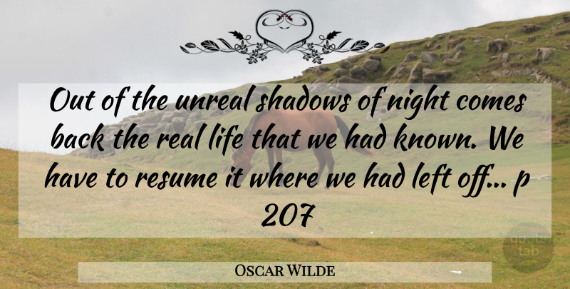 Oscar Wilde Quote About Real, Night, Shadow: Out Of The Unreal Shadows...