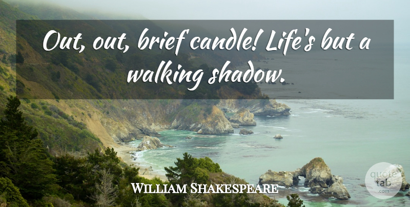 William Shakespeare Quote About Futility Of Life, Play, Life And Death: Out Out Brief Candle Lifes...