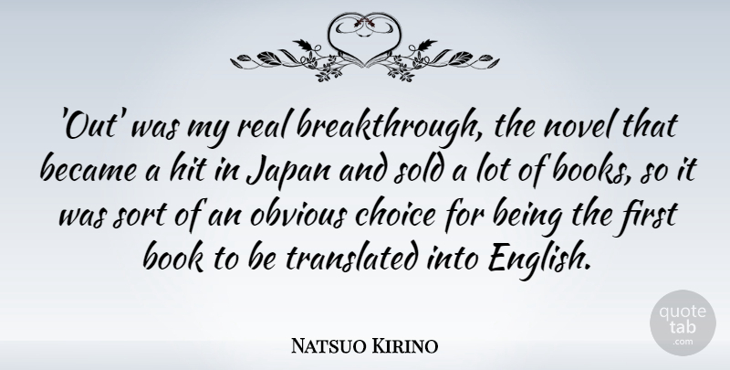 Natsuo Kirino Quote About Became, Book, Choice, Hit, Japan: Out Was My Real Breakthrough...