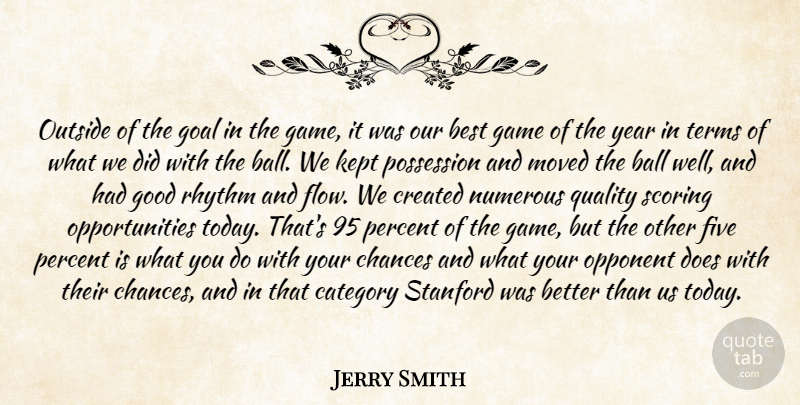 Jerry Smith Quote About Ball, Best, Category, Chances, Created: Outside Of The Goal In...