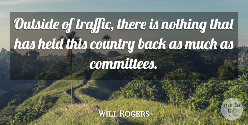 Will Rogers Quote About Country, Life And Love, Traffic: Outside Of Traffic There Is...