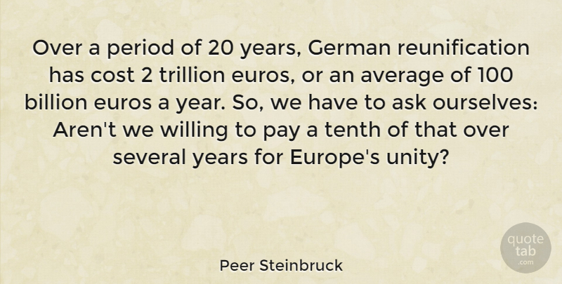 Peer Steinbruck Quote About Ask, Average, Billion, Cost, German: Over A Period Of 20...
