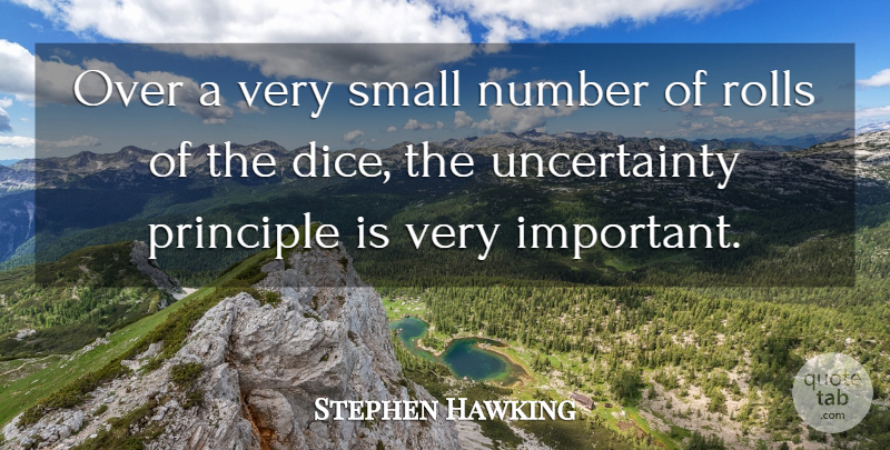 Stephen Hawking Quote About Small Numbers, Uncertainty Principle, Important: Over A Very Small Number...