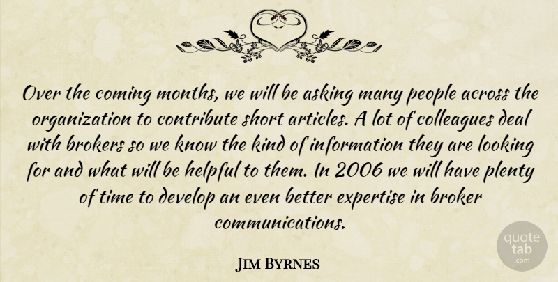 Jim Byrnes Quote About Across, Asking, Colleagues, Coming, Contribute: Over The Coming Months We...