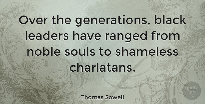 Thomas Sowell Quote About Leader, Soul, Black: Over The Generations Black Leaders...