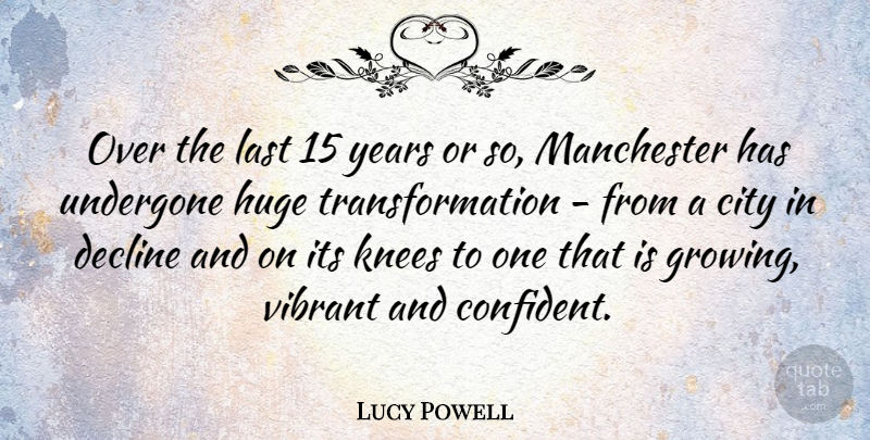 Lucy Powell Quote About City, Decline, Huge, Knees, Last: Over The Last 15 Years...