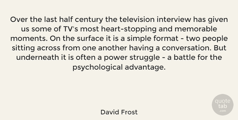 David Frost Quote About Struggle, Memorable, Heart: Over The Last Half Century...