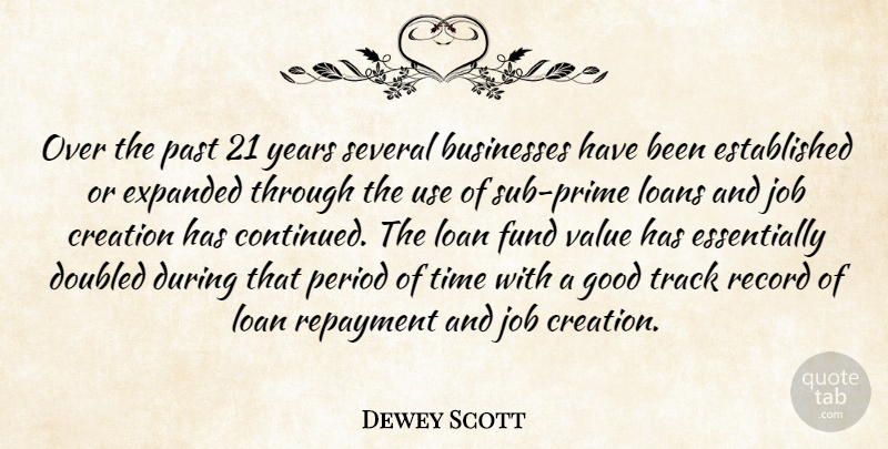 Dewey Scott Quote About Businesses, Creation, Fund, Good, Job: Over The Past 21 Years...
