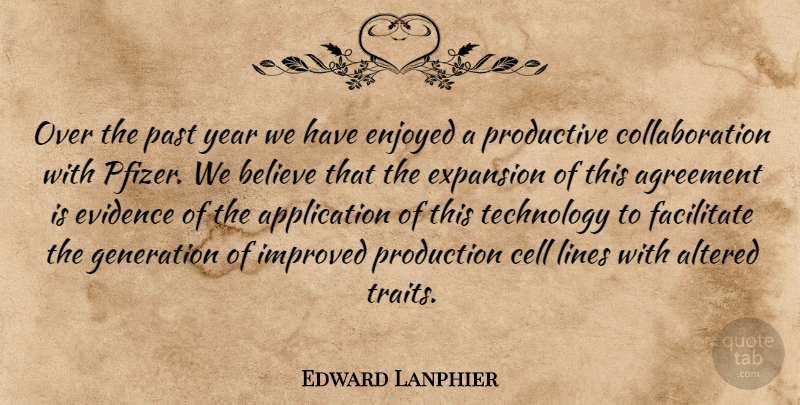 Edward Lanphier Quote About Agreement, Altered, Believe, Cell, Enjoyed: Over The Past Year We...