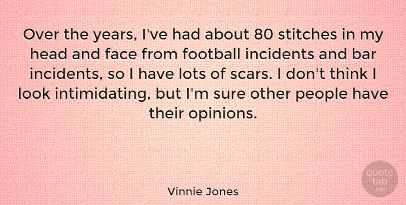 Vinnie Jones Quote About Football, Thinking, Years: Over The Years Ive Had...