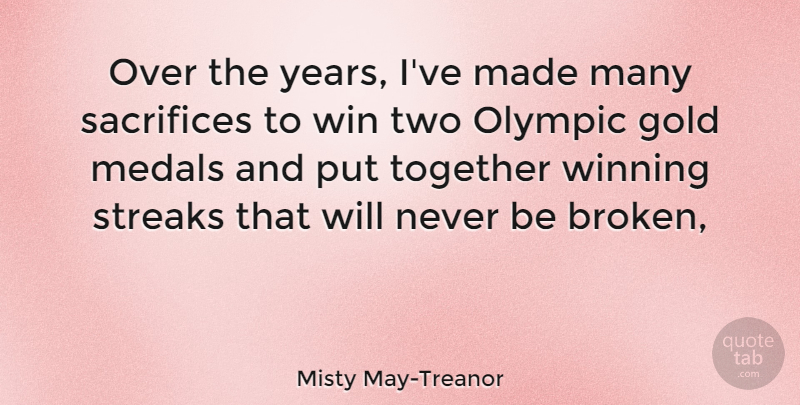 Misty May-Treanor Quote About Sacrifice, Winning, Years: Over The Years Ive Made...