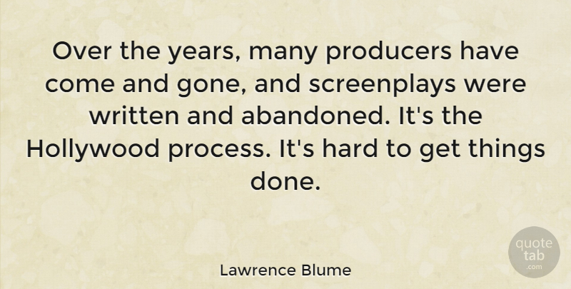 Lawrence Blume Quote About Hard, Hollywood, Producers, Written: Over The Years Many Producers...