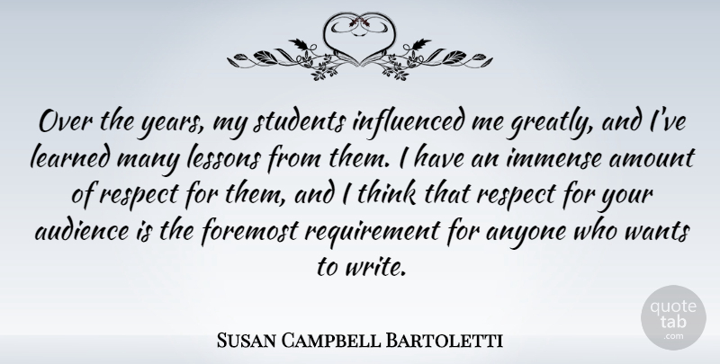Susan Campbell Bartoletti Quote About Amount, Anyone, Foremost, Immense, Influenced: Over The Years My Students...