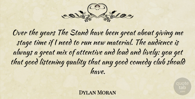 Dylan Moran Quote About Attentive, Audience, Club, Comedy, Giving: Over The Years The Stand...