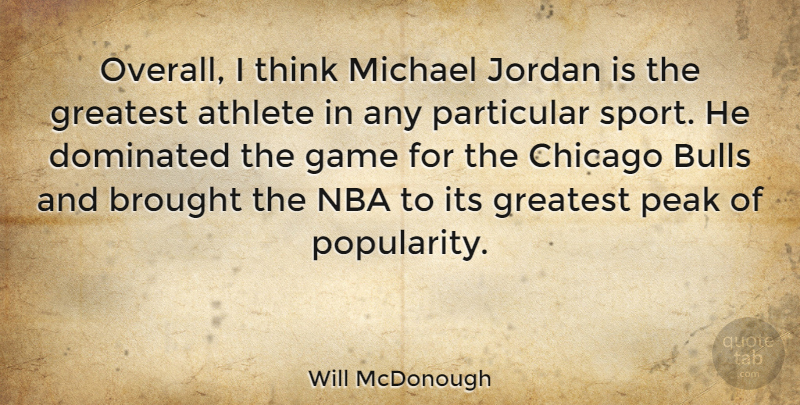 Will McDonough Quote About Sports, Athlete, Thinking: Overall I Think Michael Jordan...