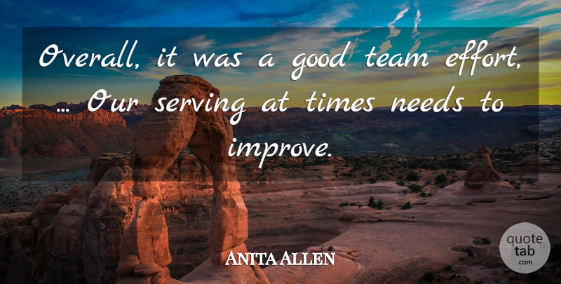 Anita Allen Quote About Good, Needs, Serving, Team: Overall It Was A Good...