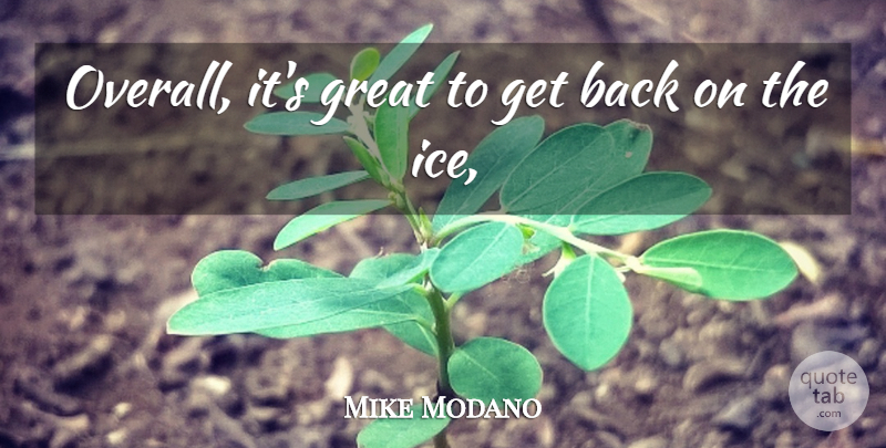 Mike Modano Quote About Great: Overall Its Great To Get...