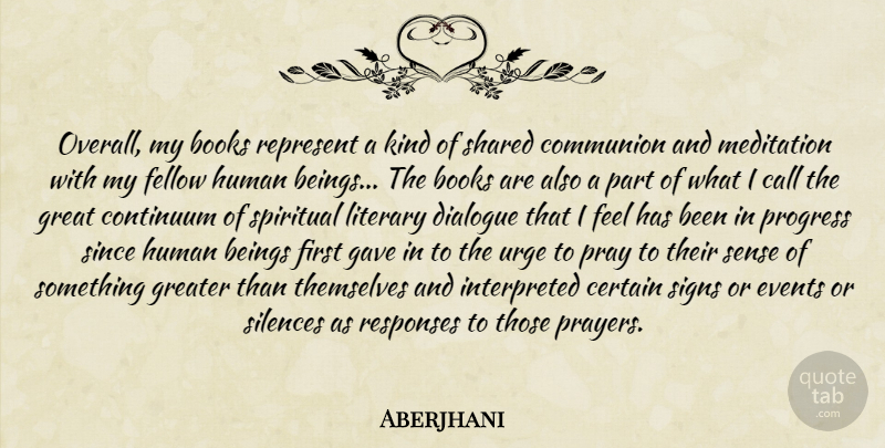 Aberjhani Quote About Spiritual, Prayer, Book: Overall My Books Represent A...