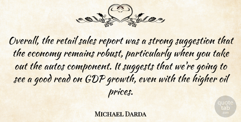 Michael Darda Quote About Economy, Good, Higher, Oil, Remains: Overall The Retail Sales Report...